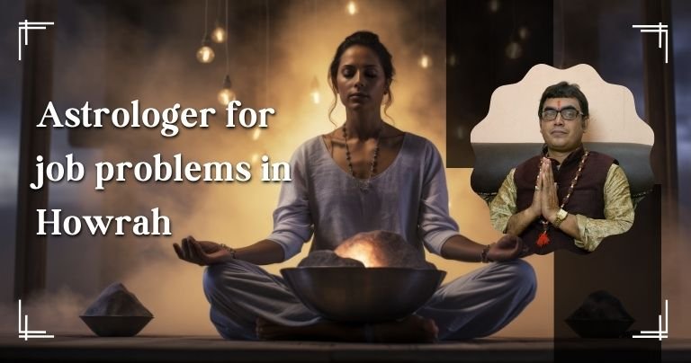 Astrologer for job problems in Howrah