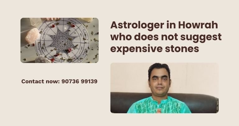 Astrologer in Howrah who does not suggest expensive stones 
