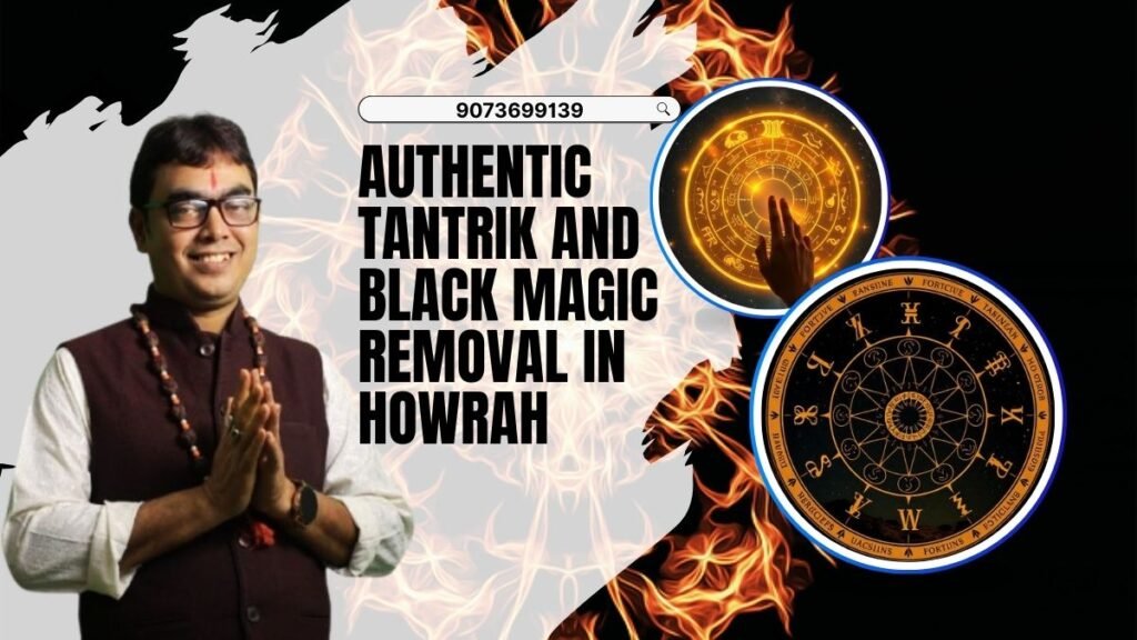 Authentic Tantrik and Black Magic removal in Howrah