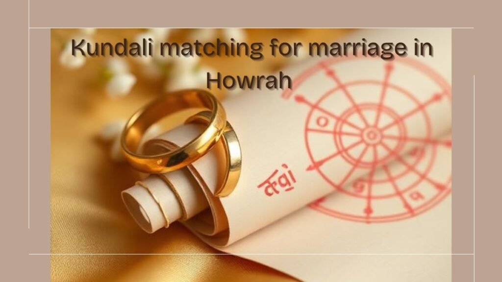 Kundali matching for marriage in Howrah 