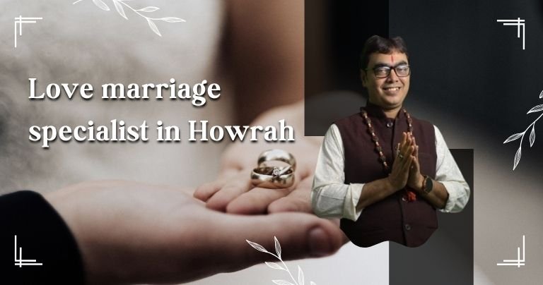 Love marriage specialist in Howrah 
