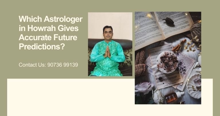 Which Astrologer in Howrah Gives Accurate Future Predictions?