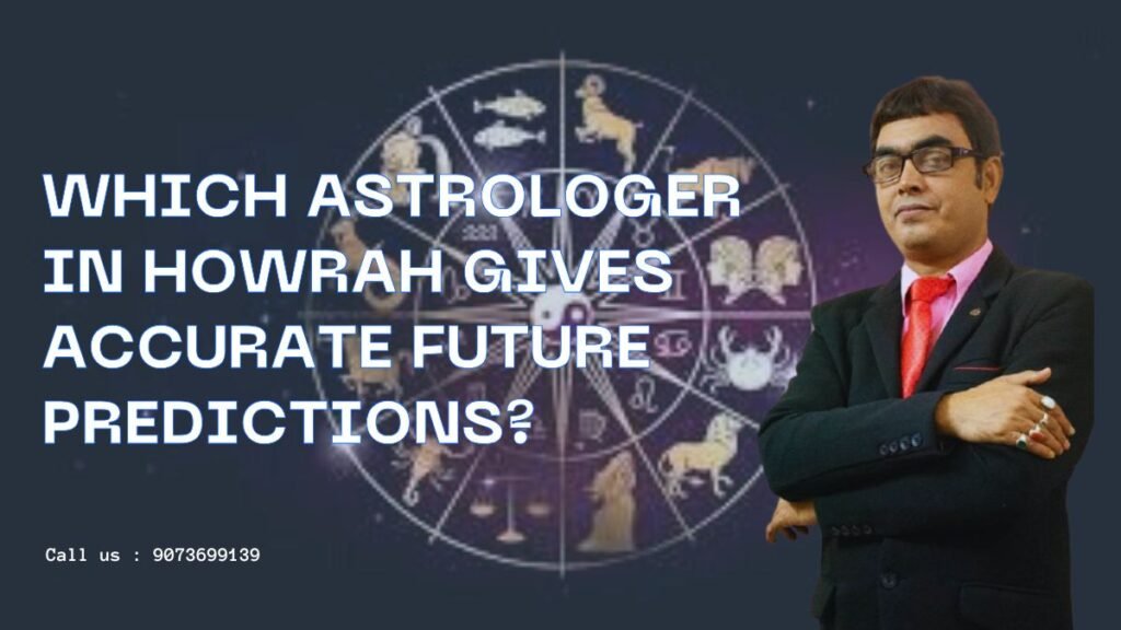 Which astrologer in Howrah gives accurate future predictions?