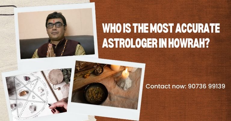 Who is the most accurate astrologer in Howrah? 
